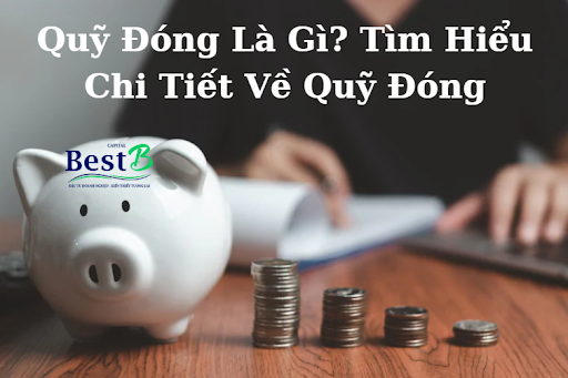 Quỹ Đóng Là Gì? Tìm Hiểu Chi Tiết Về Quỹ Đóng