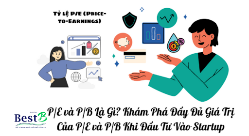 P/E và P/B Là Gì? Tìm hiểu ý nghĩa Của P/E và P/B Khi Đầu Tư Vào Startup